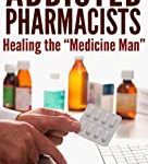 Addicted Pharmacists: Healing the ‘Medicine Man