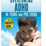Overcoming ADHD in Teens and Pre-Teens: A Parent’s Guide