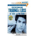 Overcoming Trauma and Loss in Teens and Pre-Teens: A Parent’s Guide