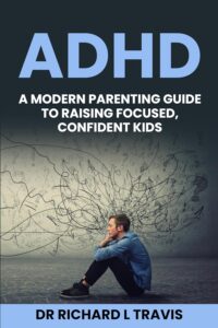 ADHD: A Modern Parenting Guide to Raising Focused, Confident Kids