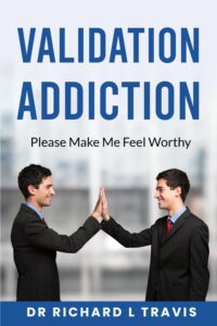 Validation Addiction: Please Make me Feel Worthy