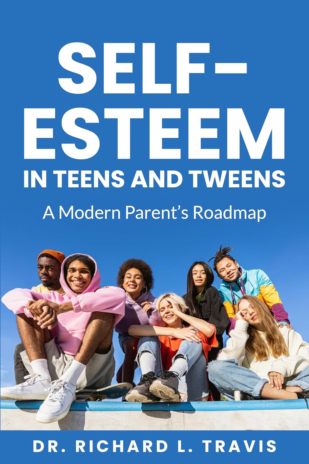 Self Esteem in Teens and Tweens: A Modern Parent's Guide